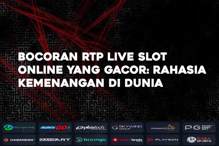 Bocoran RTP Live Slot Online yang Gacor: Rahasia Kemenangan di Dunia Taruhan Online